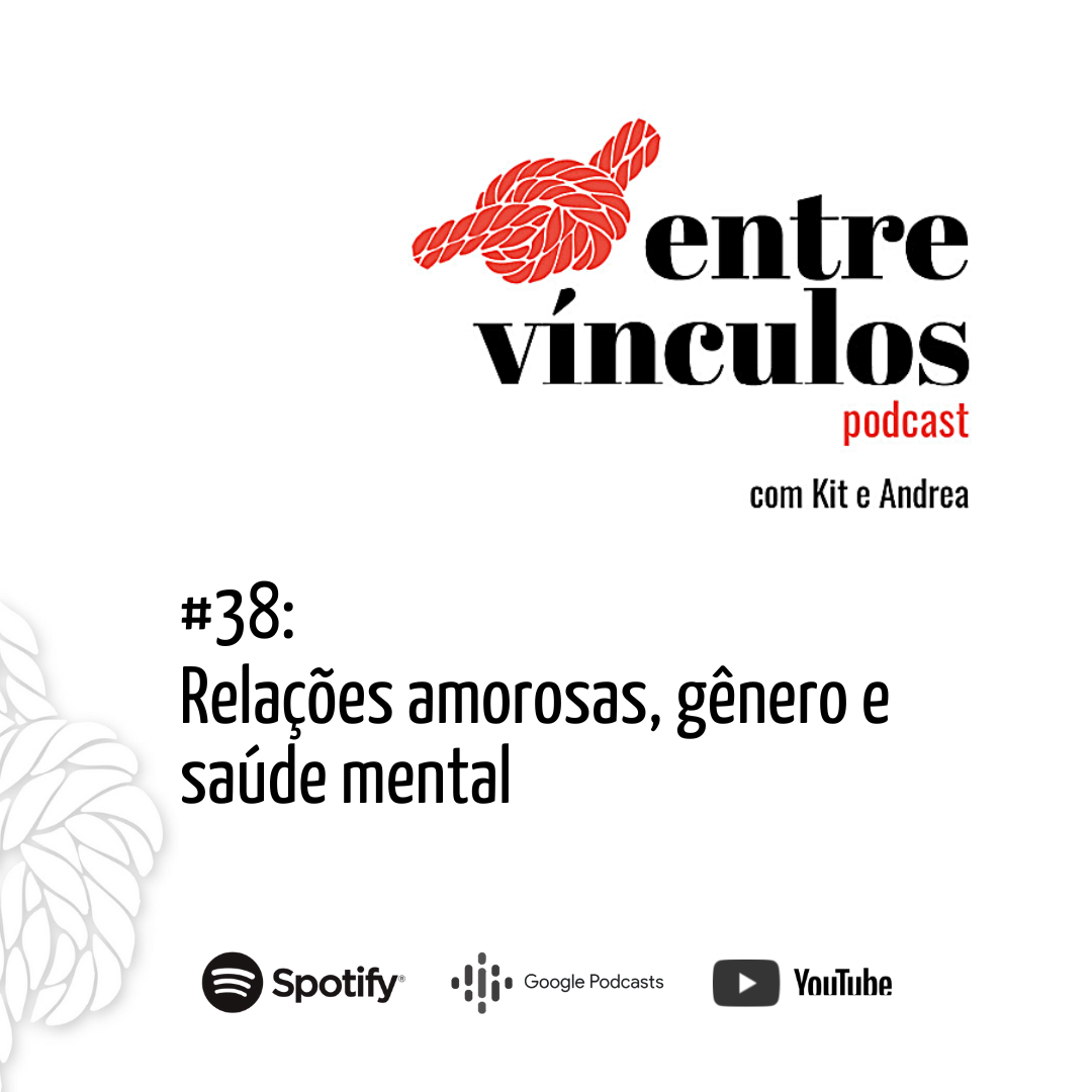 Leia mais sobre o artigo Podcast #38: Relações amorosas, gênero e saúde mental